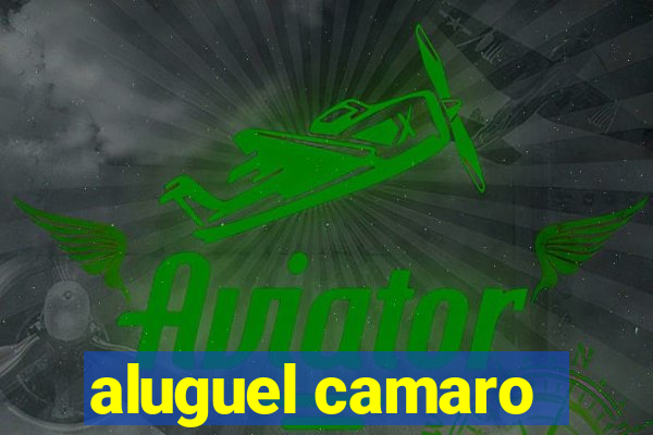 aluguel camaro